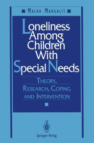 Title: Loneliness Among Children With Special Needs: Theory, Research, Coping, and Intervention, Author: Malka Margalit