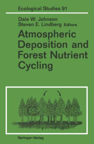 Title: Atmospheric Deposition and Forest Nutrient Cycling: A Synthesis of the Integrated Forest Study, Author: Dale W. Johnson