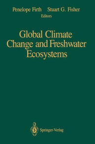 Title: Global Climate Change and Freshwater Ecosystems, Author: Penelope Firth