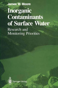 Title: Inorganic Contaminants of Surface Water: Research and Monitoring Priorities, Author: James W. Moore