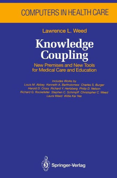 Knowledge Coupling: New Premises and New Tools for Medical Care and Education / Edition 1