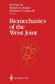 Title: Biomechanics of the Wrist Joint / Edition 1, Author: Kai-Nan An