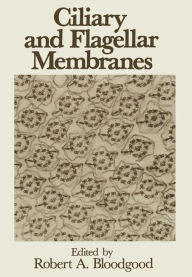 Title: Ciliary and Flagellar Membranes, Author: R.A. Bloodgood