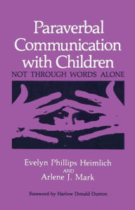 Title: Paraverbal Communication with Children: Not through Words Alone, Author: E.P. Heimlich