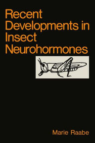 Title: Recent Developments in Insect Neurohormones, Author: M. Raabe