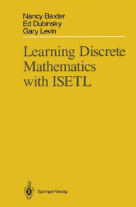 Title: Learning Discrete Mathematics with ISETL / Edition 1, Author: Nancy Baxter