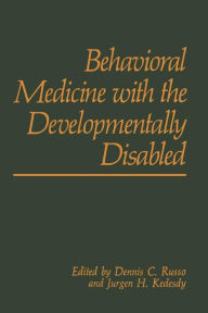 Title: Behavioral Medicine with the Developmentally Disabled, Author: J.H. Kedesdy