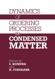 Title: Dynamics of Ordering Processes in Condensed Matter, Author: S. Komura
