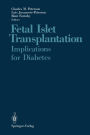 Fetal Islet Transplantation: Implications for Diabetes / Edition 1