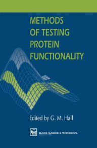 Title: Methods of Testing Protein Functionality, Author: George M. Hall