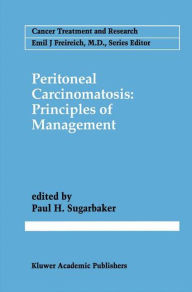 Title: Peritoneal Carcinomatosis: Principles of Management / Edition 1, Author: Paul H. Sugarbaker