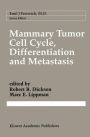 Mammary Tumor Cell Cycle, Differentiation, and Metastasis: Advances in Cellular and Molecular Biology of Breast Cancer / Edition 1