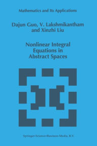 Title: Nonlinear Integral Equations in Abstract Spaces, Author: Dajun Guo