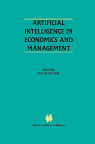 Title: Artificial Intelligence in Economics and Managment: An Edited Proceedings on the Fourth International Workshop: AIEM4 Tel-Aviv, Israel, January 8-10, 1996 / Edition 1, Author: Phillip Ein-Dor