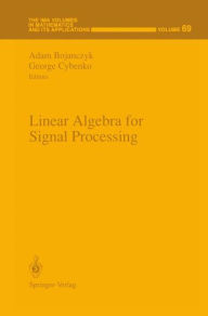 Title: Linear Algebra for Signal Processing / Edition 1, Author: Adam Bojanczyk
