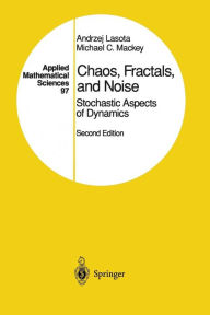 Title: Chaos, Fractals, and Noise: Stochastic Aspects of Dynamics / Edition 2, Author: Andrzej Lasota
