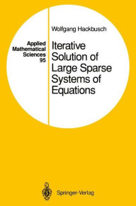Title: Iterative Solution of Large Sparse Systems of Equations / Edition 1, Author: Wolfgang Hackbusch