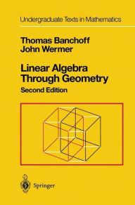 Title: Linear Algebra Through Geometry / Edition 2, Author: Thomas Banchoff