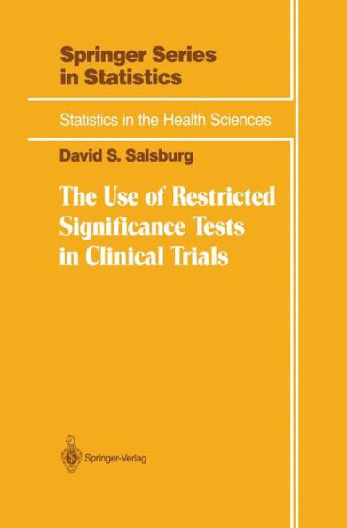 The Use of Restricted Significance Tests in Clinical Trials / Edition 1