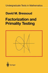 Title: Factorization and Primality Testing / Edition 1, Author: David M. Bressoud