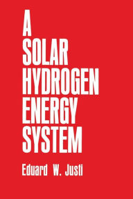 Title: A Solar-Hydrogen Energy System, Author: E.W. Justi