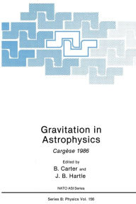 Title: Gravitation in Astrophysics: Cargï¿½se 1986, Author: B. Carter