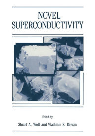 Title: Novel Superconductivity, Author: Stuart A. Wolf