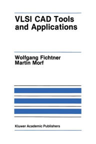 Title: VLSI CAD Tools and Applications, Author: Wolfgang Fichtner