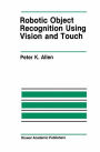 Robotic Object Recognition Using Vision and Touch