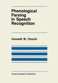 Title: Phonological Parsing in Speech Recognition, Author: K. Church