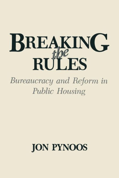 Breaking the Rules: Bureaucracy and Reform in Public Housing