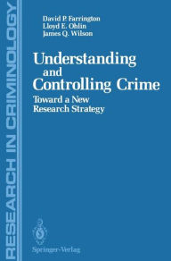 Title: Understanding and Controlling Crime: Toward a New Research Strategy, Author: David P. Farrington