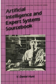 Title: Artificial Intelligence & Expert Systems Sourcebook, Author: V. Daniel Hunt