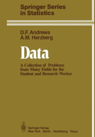 Title: Data: A Collection of Problems from Many Fields for the Student and Research Worker, Author: David F. Andrews