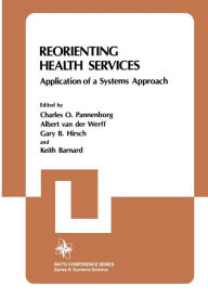 Title: Reorienting Health Services: Application of a Systems Approach, Author: Charles O. Pannenborg