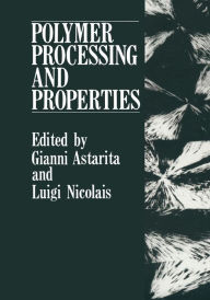 Title: Polymer Processing and Properties, Author: Gianni Astarita