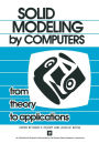 Solid Modeling by Computers: From Theory to Applications