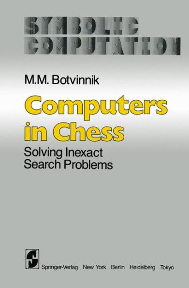 Computers in Chess: Solving Inexact Search Problems / Edition 1