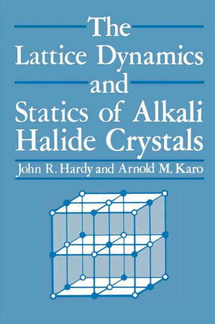 The Lattice Dynamics And Statics Of Alkali Halide Crystals By J. R ...