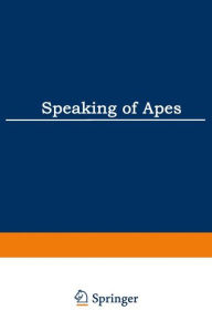 Title: Speaking of Apes: A Critical Anthology of Two-Way Communication with Man, Author: Thomas A. Sebeok