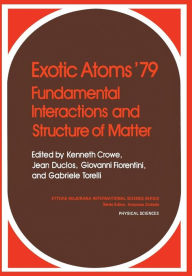 Title: Exotic Atoms '79 Fundamental Interactions and Structure of Matter, Author: Kenneth Crowe