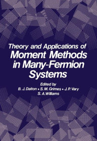Title: Theory and Applications of Moment Methods in Many-Fermion Systems, Author: B. J. Dalton