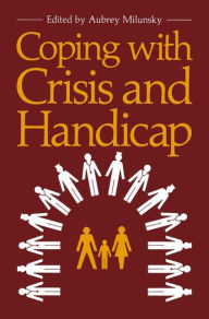 Title: Coping with Crisis and Handicap, Author: Aubrey Milunsky