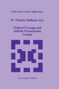 Title: Ordered Groups and Infinite Permutation Groups, Author: W.C. Holland