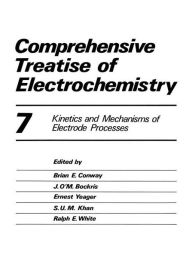 Title: Comprehensive Treatise of Electrochemistry: Volume 7 Kinetics and Mechanisms of Electrode Processes, Author: Peter Horsman