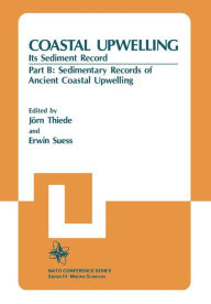 Title: Coastal Upwelling Its Sediment Record: Part B: Sedimentary Records of Ancient Coastal Upwelling, Author: Jïrn Thiede