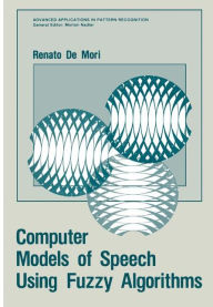 Title: Computer Models of Speech Using Fuzzy Algorithms, Author: Renato de Mori