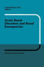 Acute Renal Disorders and Renal Emergencies: Proceedings of Pediatric Nephrology Seminar X held at Bal Harbour, Florida, January 30 - February 3, 1983