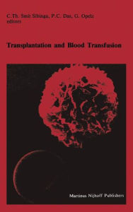 Title: Transplantation and Blood Transfusion: Proceedings of the Eighth Annual Symposium on Blood Transfusion, Groningen 1983, organized by the Red Cross Blood Bank Groningen-Drenthe, Author: C.Th. Smit Sibinga