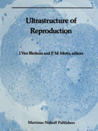 Title: Ultrastructure of Reproduction: Gametogenesis, Fertilization, and Embryogenesis, Author: Jonathan van Blerkom